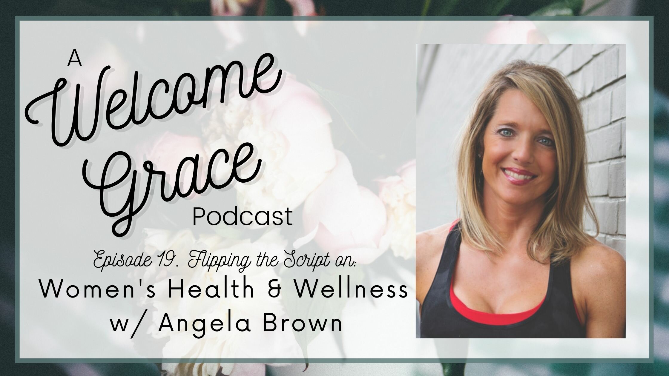 Flipping the Script on Women’s Health & Wellness with Angela